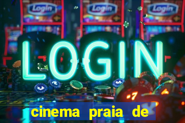 cinema praia de belas shopping